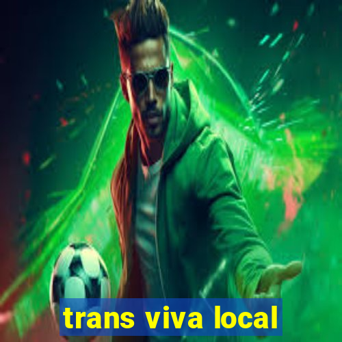 trans viva local